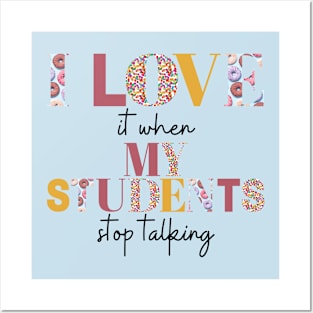 I love it when my students stop talking- teacher shirt burgandy yellow dark Posters and Art